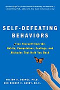 Self Defeating Behaviors Free Yourself from the Habits Compulsions Feelings & Attitudes That Hold You