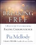 Breaking Free A Recovery Handbook for Facing Codependence