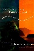 Balancing Heaven & Earth A Memoir