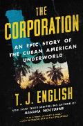 Corporation An Epic Story of the Cuban American Underworld