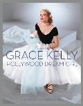 Grace Kelly: Hollywood Dream Girl
