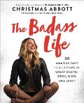 Badass Life 30 Amazing Days to a Lifetime of Great Habits Body Mind & Spirit