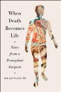 When Death Becomes Life: Notes From a Transplant Surgeon