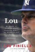 Lou: Fifty Years of Kicking Dirt, Playing Hard, and Winning Big in the Sweet Spot of Baseball