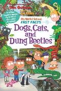 My Weird School Fast Facts Dogs Cats & Dung Beetles