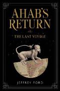 Ahabs Return or The Last Voyage