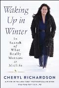 Waking Up in Winter: In Search of What Really Matters at Midlife