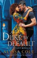 A Duke by Default (Reluctant Royals #2)