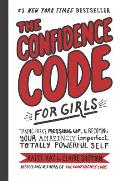 Confidence Code for Girls Taking Risks Messing Up & Becoming Your Amazingly Imperfect Totally Powerful Self