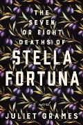 Seven or Eight Deaths of Stella Fortuna A Novel