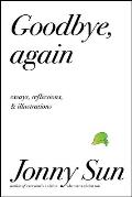 Goodbye Again: Essays, Reflections, and Illustrations
