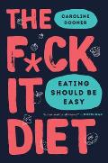 Fck It Diet Eating Should Be Easy