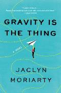 Gravity Is the Thing A Novel