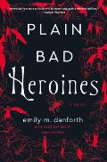 Plain Bad Heroines A Novel