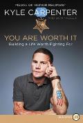 You Are Worth It: Building a Life Worth Fighting for