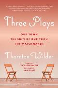 Three Plays Our Town The Skin of Our Teeth & The Matchmaker