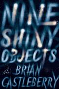 Nine Shiny Objects A Novel