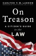 On Treason A Citizens Guide to the Law