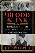 Blood & Ink The Scandalous Jazz Age Double Murder That Hooked America on True Crime