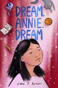 Cover Image for Dream, Annie, Dream by Waka T. Brown