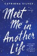 Meet Me in Another Life A Novel