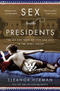 Sex with Presidents The Ins & Outs of Love & Lust in the White House