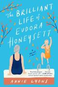 Brilliant Life of Eudora Honeysett A Novel
