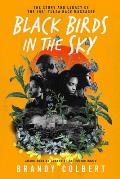 Black Birds in the Sky: The Story and Legacy of the 1921 Tulsa Race Massacre /]Cbrandy Colbert