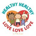 Healthy Healthy Love Love Love
