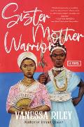 Sister Mother Warrior A Novel
