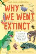 Why We Went Extinct: An Illustrated Encyclopedia of the Species That Just Didn't Make It