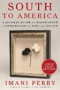 South to America: A Journey Below the Mason-Dixon to Understand the Soul of a Nation