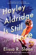 Hayley Aldridge Is Still Here A Novel