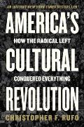 Americas Cultural Revolution How the Radical Left Conquered Everything