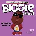 Legends of Hip-Hop: Biggie Smalls: An Opposites Biography