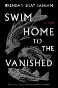 Swim Home to the Vanished by Brendan Shay Basham