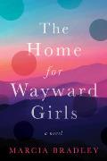 Home for Wayward Girls A Novel