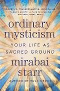 Ordinary Mysticism: Your Life as Sacred Ground