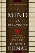 The Mind of the Strategist: The Art of Japanese Business