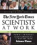 The New York Times Scientists at Work: Profiles of Today's Groundbreaking Scientists from Science Times