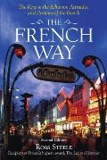 French Way The Keys to the Behavior Attitudes & Customs of the French