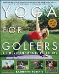 Yoga for Golfers: A Unique Mind-Body Approach to Golf Fitness
