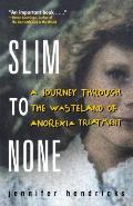 Slim to None A Journey Through the Wasteland of Anorexia Treatment