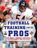 Football Training Like the Pros Get Bigger Stronger & Faster Following the Programs of Todays Top Players