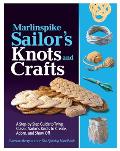 Marlinspike Sailor's Arts and Crafts: A Step-By-Step Guide to Tying Classic Sailor's Knots to Create, Adorn, and Show Off