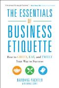 Essentials of Business Etiquette How to Greet Eat & Tweet Your Way to Success