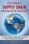 Global Supply Chain Management: Leveraging Processes, Measurements, and Tools for Strategic Corporate Advantage