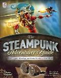 Steampunk Adventurers Guide Contraptions Creations & Curiosities Anyone Can Make