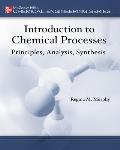 Introduction to Chemical Processes Principles Analysis Synthesis