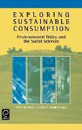 Exploring Sustainable Consumption: Environmental Policy and the Social Sciences